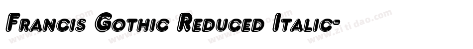 Francis Gothic Reduced Italic字体转换